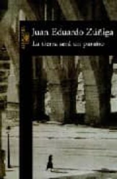 la tierra sera un paraiso (2ª ed.)-juan eduardo zuñiga-9788420480558