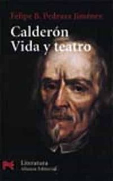 calderon, vida y teatro-felipe b. pedraza jimenez-9788420635958
