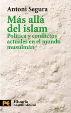 mas alla del islam: politica y conflictos actuales en el mundo mu sulman (2ª ed.)-antoni segura-9788420673158