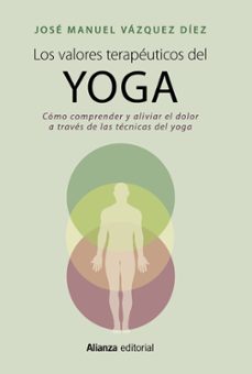 los valores terapeuticos del yoga: como comprender y aliviar el dolor a traves de las tecnicas del yoga-9788420699158