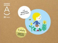 la riqueza de la vida. nuestro planeta a infantil 3 años segundo trimestre-9788421876558