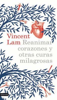 reanimar corazones y otras curas milagrosas-vincent lam-9788423340958