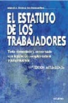 el estatuto de los trabajadores 2007: texto comentado y concordad o con legislacion complementaria y jurisprudencia (11ª ed.)-9788423425358