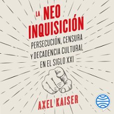 la neoinquisicion (audiolibro)-axel kaiser-9788423433858