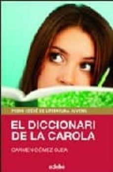 el diccionari de la carola-carmen gomez ojeda-9788423642458