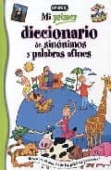 mi primer diccionario de sinonimos y palabras afines: ¡descubre e l mundo de las palabras parecidas!-carmen gutierrez-ana cristina lopez-9788424112158