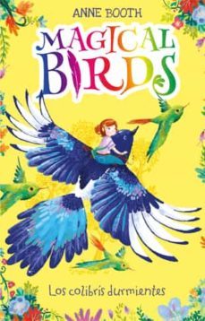 magical birds 1. los colibris durmientes-anne booth-9788424663858