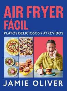 air fryer facil. platos deliciosos y atrevidos-jamie oliver-9788425369858