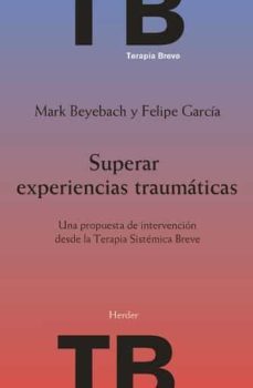 superar experiencias traumaticas-mark beyebach-felipe garcia-9788425448058