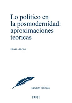 lo politico en la posmodernidad: aproximaciones teoricas-israel arcos-9788425919558