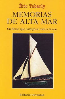 memorias de alta mar un heroe que entrego su vida al mar-eric tabarly-9788426131058