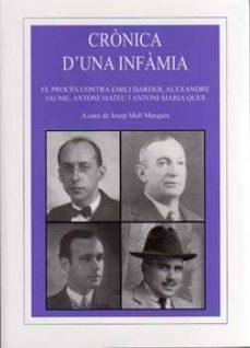 cronica d una infamia: el proces contra emili darder, alexandre j aume, antoni mateu i antoni maria ques-josep moll marques-9788427340558