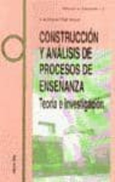construccion y analisis de procesos de enseñanza: teoria e invest igacion-9788428109758
