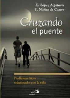 cruzando el puente: problemas eticos relacionados con la vida-9788428538558
