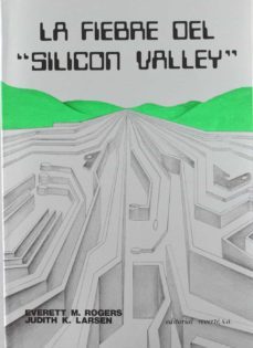 la fiebre de sillicon valley-e. rogers-j. larsen-9788429134858
