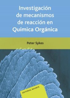 investigacion de mecanismos de reaccion en quimica organica-peter sykes-9788429175158