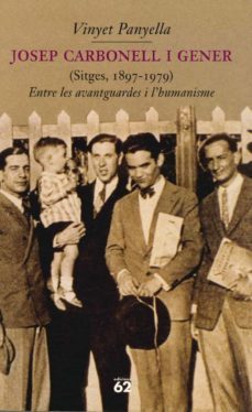josep carbonell i gener 1897-1979: entre les avantguards i l huma nisme-vinyet panyella-9788429747058