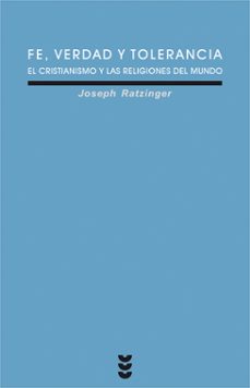 fe, verdad y tolerancia: el cristianismo y las religiones (2ª ed. 9-joseph benedicto xvi ratzinger-9788430118458