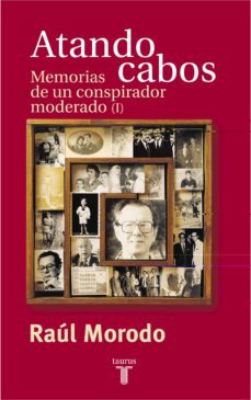 atando cabos: memorias de un conspirador moderado (vol. i)-raul morodo-9788430604258