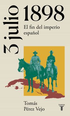 3 de julio de 1898. el fin del imperio español-9788430622658