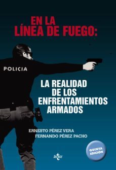 en la linea de fuego: la realidad de los enfrentamientos armados (ebook)-ernesto perez vera-fernando perez pacho-9788430973958