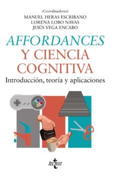 affordances y ciencia cognitiva (ebook)-manuel heras escribano-lorena lobo navas-jesus vega encabo-9788430986958