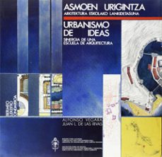 asmoen urigintza. urbanismo de ideas-alfonso vegara-juan luis de las rivas-9788431309558