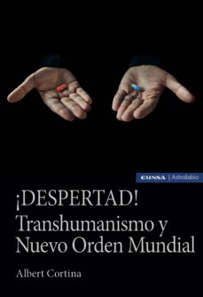 ¡despertad! transhumanismo y nuevo orden mundial-albert cortina ramos-9788431336158