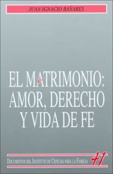 el matrimonio: amor, derecho y vida de fe-9788432136658