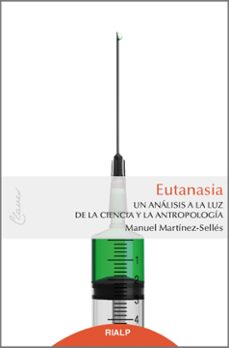eutanasia: un analisis a la luz de la ciencia y la antropologia-manuel martinez selles-9788432151958
