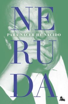 para nacer he nacido (ebook)-pablo neruda-9788432249358