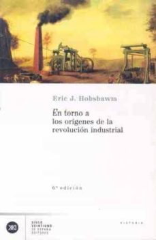 en torno a los origenes de la revolucion industrial (19ª ed.)-eric hobsbawm-9788432303258