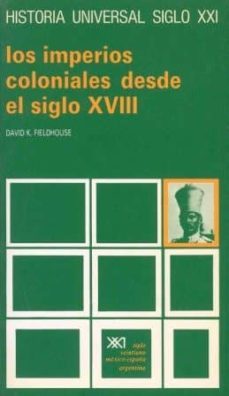 los imperios coloniales desde el siglo xviii (4ª ed.)-david k. fieldhouse-9788432304958