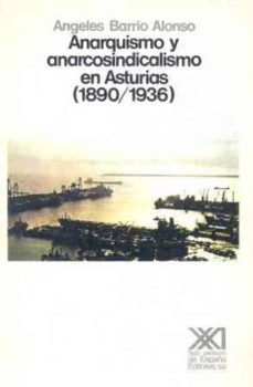anarquismo y anarcosindicalismo en asturias (1890-1936)-9788432306358