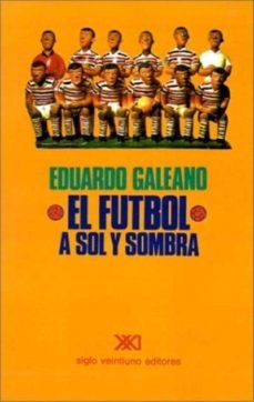 el futbol a sol y sombra-eduardo galeano-9788432314858