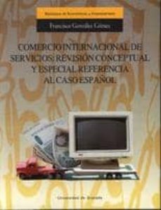comercio internacional de servicios: revision conceptual y especi al referencia al caso español-francisco gonzalez gomez-9788433825858