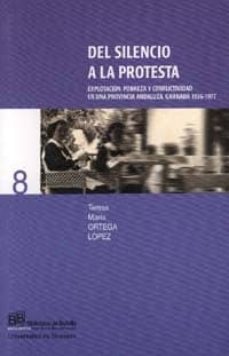 del silencio a la protesta: explotacion, pobreza y conflectividad en una provincia andaluza, granada 1936-1977-teresa maria ortega lopez-9788433829658