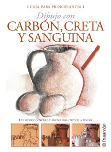 dibujo con carbon, creta y sanguina para principiantes: un metodo sencillo y ameno para empezar a pintar-9788434227958