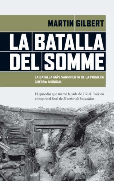 la batalla del somme: la batalla mas sangrienta de la primera gue rra mundial-michael a. gilbert-9788434417458