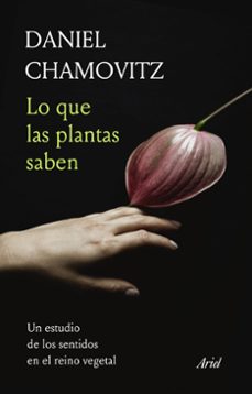 lo que las plantas saben-daniel chamovitz-9788434431058