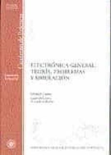 electronica general: teoria, problemas y simulacion (52311cp02a01 ; 62112cp02a01; 62107cp02a01) (incluye cd)-manuel castro-eugenio lopez-9788436250558