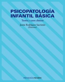 psicopatologia infantil basica, teoria y casos clinicos-jaime rodriguez sacristan-9788436814958