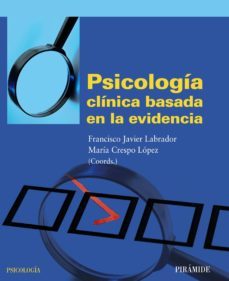 psicologia clinica basada en la evidencia (ebook)-francisco javier labrador encinas-maria crespo lopez-9788436826258