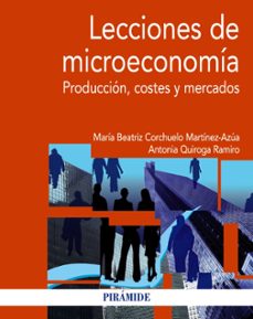 lecciones de microeconomia: produccion, costes y mercados-mª beatriz corchuelo martinez azua-antonia quiroga ramiro-9788436830958