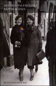 mestres valencianes republicanes-maria del carmen agullo diaz-9788437071558