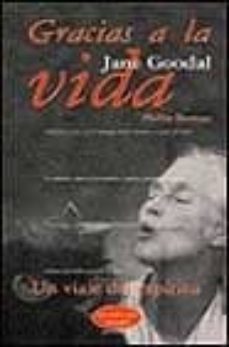 gracias a la vida-jane goodal-phillip berman-9788439704058