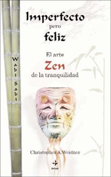 imperfecto pero feliz: el arte zen de la tranquilidad-christopher a. weidner-9788441426658