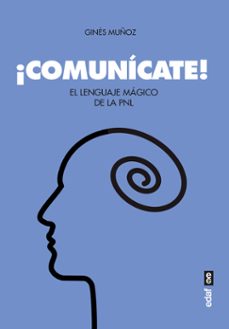 ¡comunicate! el lenguaje magico de la pnl-gines muñoz-9788441440258