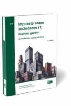 impuesto sobre sociedades (1). regimen general. comentarios y casos practicos-9788445441558