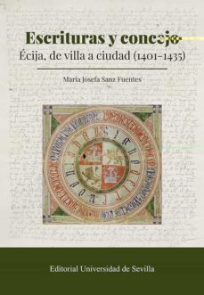 escrituras y concejo: ecija, de villa a ciudad (1401-1435)-maria josefa sanz fuentes-9788447222858
